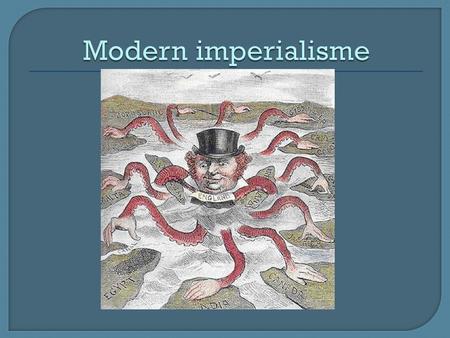 Modern imperialisme.