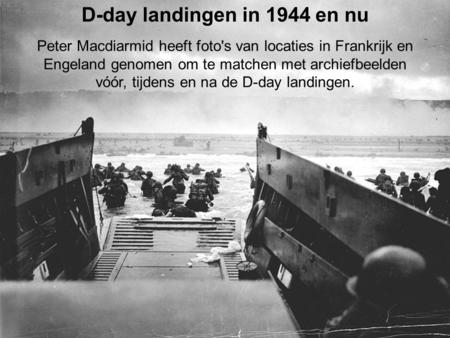 D-day landingen in 1944 en nu