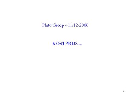Plato Groep - 11/12/2006 KOSTPRIJS ....
