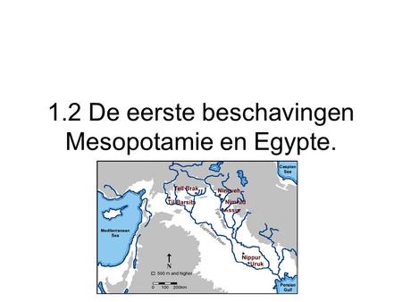 1.2 De eerste beschavingen Mesopotamie en Egypte.