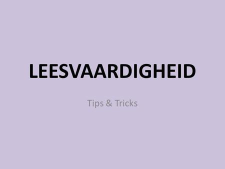 LEESVAARDIGHEID Tips & Tricks.