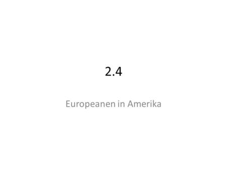 2.4 Europeanen in Amerika.