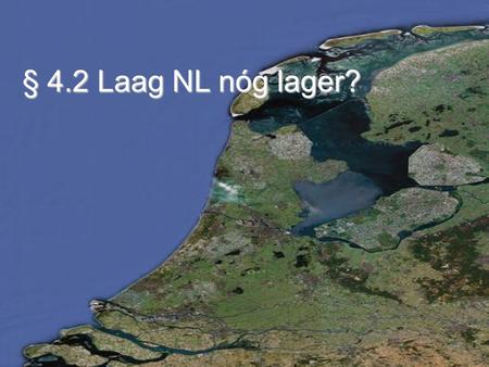 § 4.2 Laag NL nóg lager?.