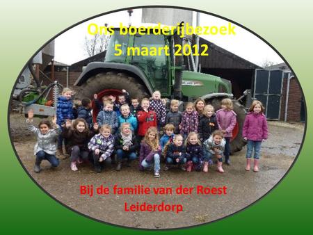 Ons boerderijbezoek 5 maart 2012