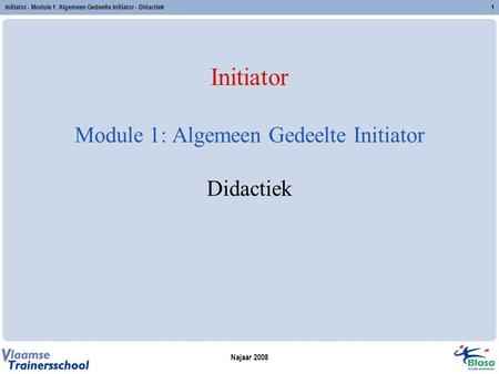 Initiator Module 1: Algemeen Gedeelte Initiator Didactiek