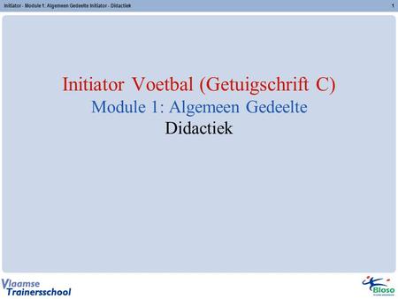 Initiator - Module 1: Algemeen Gedeelte Initiator - Didactiek