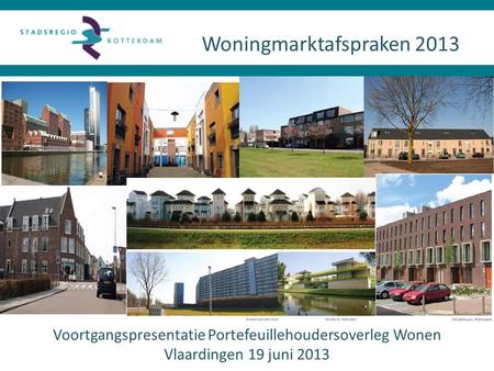 Woningmarktafspraken 2013 Voortgangspresentatie Portefeuillehoudersoverleg Wonen Vlaardingen 19 juni 2013.
