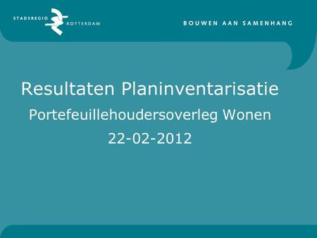 Resultaten Planinventarisatie Portefeuillehoudersoverleg Wonen 22-02-2012.