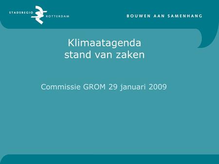 Klimaatagenda stand van zaken Commissie GROM 29 januari 2009.