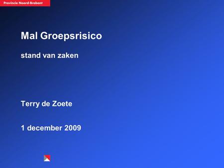 Mal Groepsrisico stand van zaken Terry de Zoete 1 december 2009.