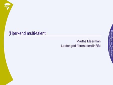 (H)erkend multi-talent Martha Meerman Lector gedifferentieerd HRM.
