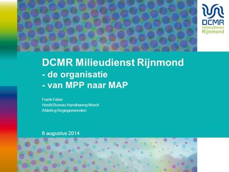DCMR Milieudienst Rijnmond - de organisatie - van MPP naar MAP