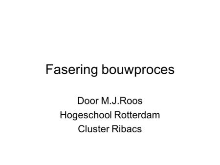 Door M.J.Roos Hogeschool Rotterdam Cluster Ribacs