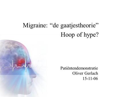 Migraine: “de gaatjestheorie” Hoop of hype?