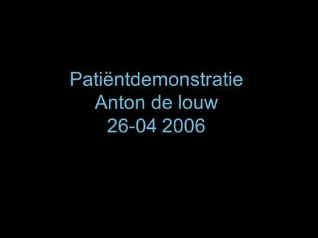 Patiëntdemonstratie Anton de louw 26-04 2006.