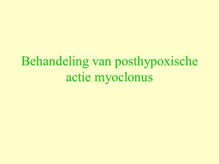 Behandeling van posthypoxische actie myoclonus