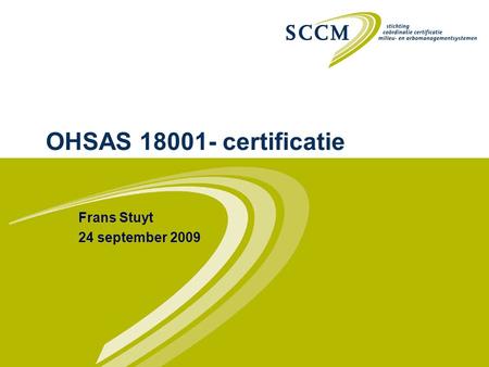 OHSAS 18001- certificatie Frans Stuyt 24 september 2009.