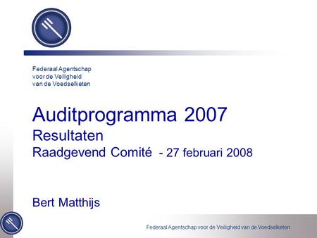 Auditprogramma 2007 Resultaten Raadgevend Comité - 27 februari 2008