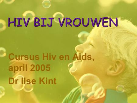 Cursus Hiv en Aids, april 2005 Dr Ilse Kint