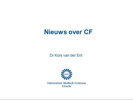 Nieuws over CF Dr Kors van der Ent CF-Centrum Utrecht
