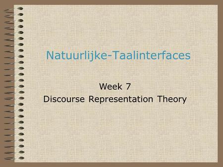 Natuurlijke-Taalinterfaces Week 7 Discourse Representation Theory.