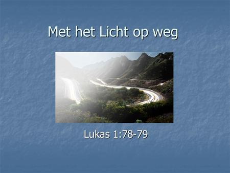 Met het Licht op weg Lukas 1:78-79