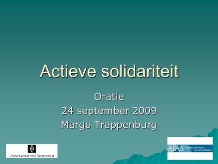 Actieve solidariteit Oratie 24 september 2009 Margo Trappenburg.