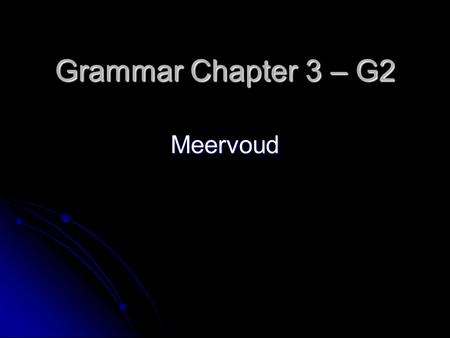 Grammar Chapter 3 – G2 Meervoud. Meervoud Je weet al hoe je woorden in het Engels in het meervoud zet, nl: Je weet al hoe je woorden in het Engels in.