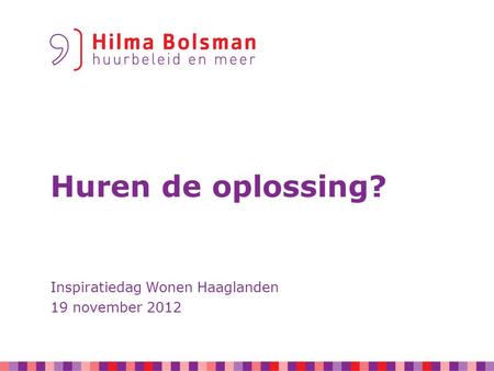 Huren de oplossing? Inspiratiedag Wonen Haaglanden 19 november 2012.