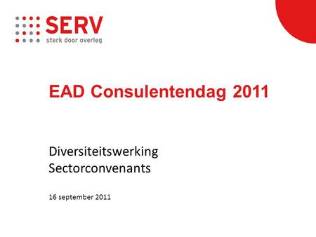 EAD Consulentendag 2011 Diversiteitswerking Sectorconvenants 16 september 2011.