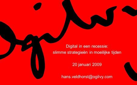 Digital in een recessie: slimme strategieën in moeilijke tijden 20 januari 2009