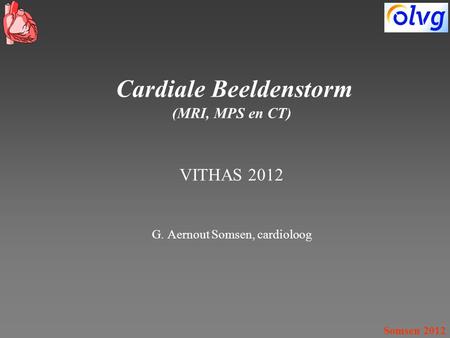 Cardiale Beeldenstorm (MRI, MPS en CT) VITHAS 2012 G