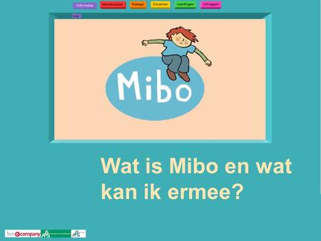 Wat is Mibo en wat kan ik ermee?. Wat is Mibo? Mibo is gratis educatieve software via het internet Mibo wordt U aangeboden door: APS (www.aps.nl)www.aps.nl.