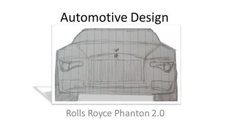 Automotive Design Rolls Royce Phanton 2.0. Packaging.