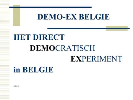 DEMO-EX BELGIE HET DIRECT DEMOCRATISCH EXPERIMENT in BELGIE v031208.