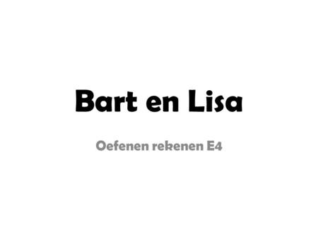 Bart en Lisa Oefenen rekenen E4.