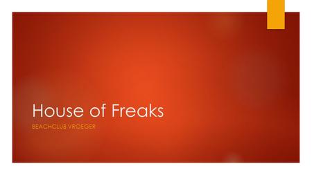 House of Freaks BEACHCLUB VROEGER. Wie? Wat? Waar?  House of Freaks  2 juni 2013 14:00 – 00:00  Beachclub Vroeger  Bloemendaal.