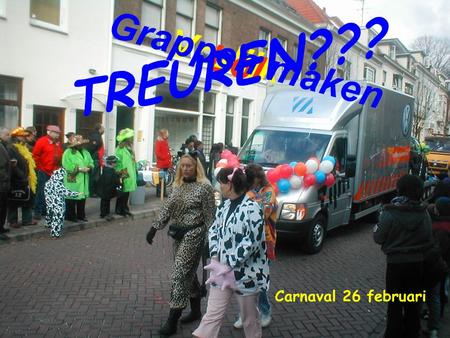 Vrolijk Grappen maken Lol TREUREN??? Carnaval 26 februari.