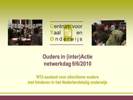 Ouders in (inter)Actie netwerkdag 9/6/2010 NT2-aanbod voor allochtone ouders met kinderen in het Nederlandstalig onderwijs.