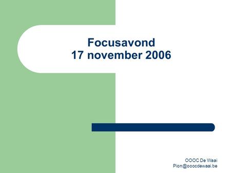 OOOC De Waai Focusavond 17 november 2006.