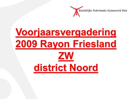 Voorjaarsvergadering 2009 Rayon Friesland ZW district Noord
