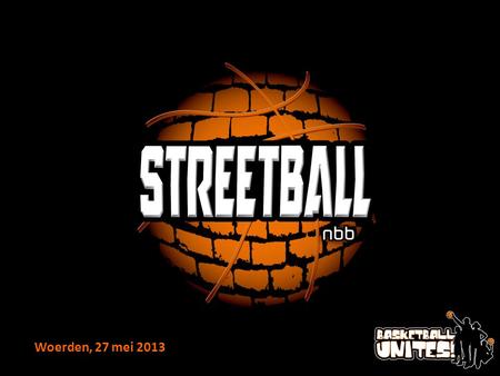 Woerden, 27 mei 2013. BASKETBALL UNITES STREETBALL StreetwiseCity StreetballStreetball Masters College Streetball.