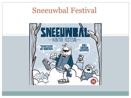 Sneeuwbal Festival. Opdracht Observeer het publiek tijdens je bezoek.