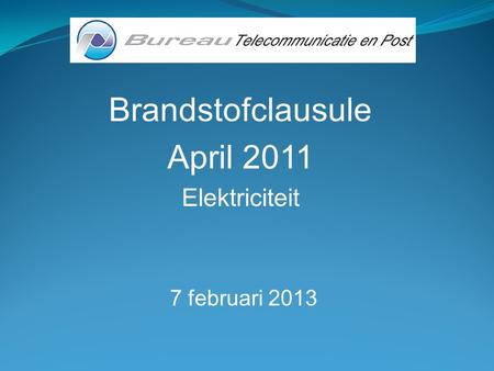 Brandstofclausule April 2011 Elektriciteit 7 februari 2013.