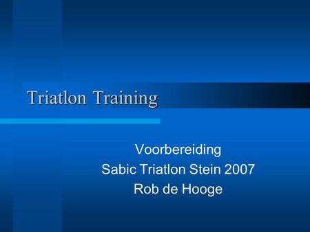 Voorbereiding Sabic Triatlon Stein 2007 Rob de Hooge