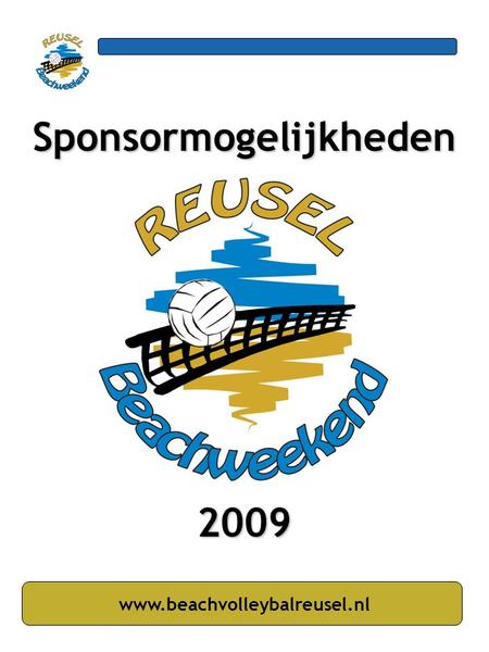 Sponsormogelijkheden 2009 www.beachvolleybalreusel.nl.
