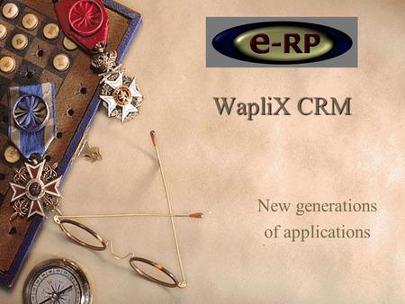 WapliX CRM New generations of applications. Wat is WapliX CRM?  Contact Information Management Organisaties, contactpersonen en projecten worden beheerd.