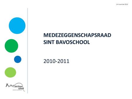 MEDEZEGGENSCHAPSRAAD SINT BAVOSCHOOL 2010-2011 14 november 2010.