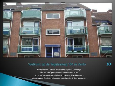 Welkom: op de Tegelseweg 154 in Venlo