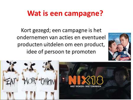Wat is een campagne? Kort gezegd; een campagne is het ondernemen van acties en eventueel producten uitdelen om een product, idee of persoon te promoten.